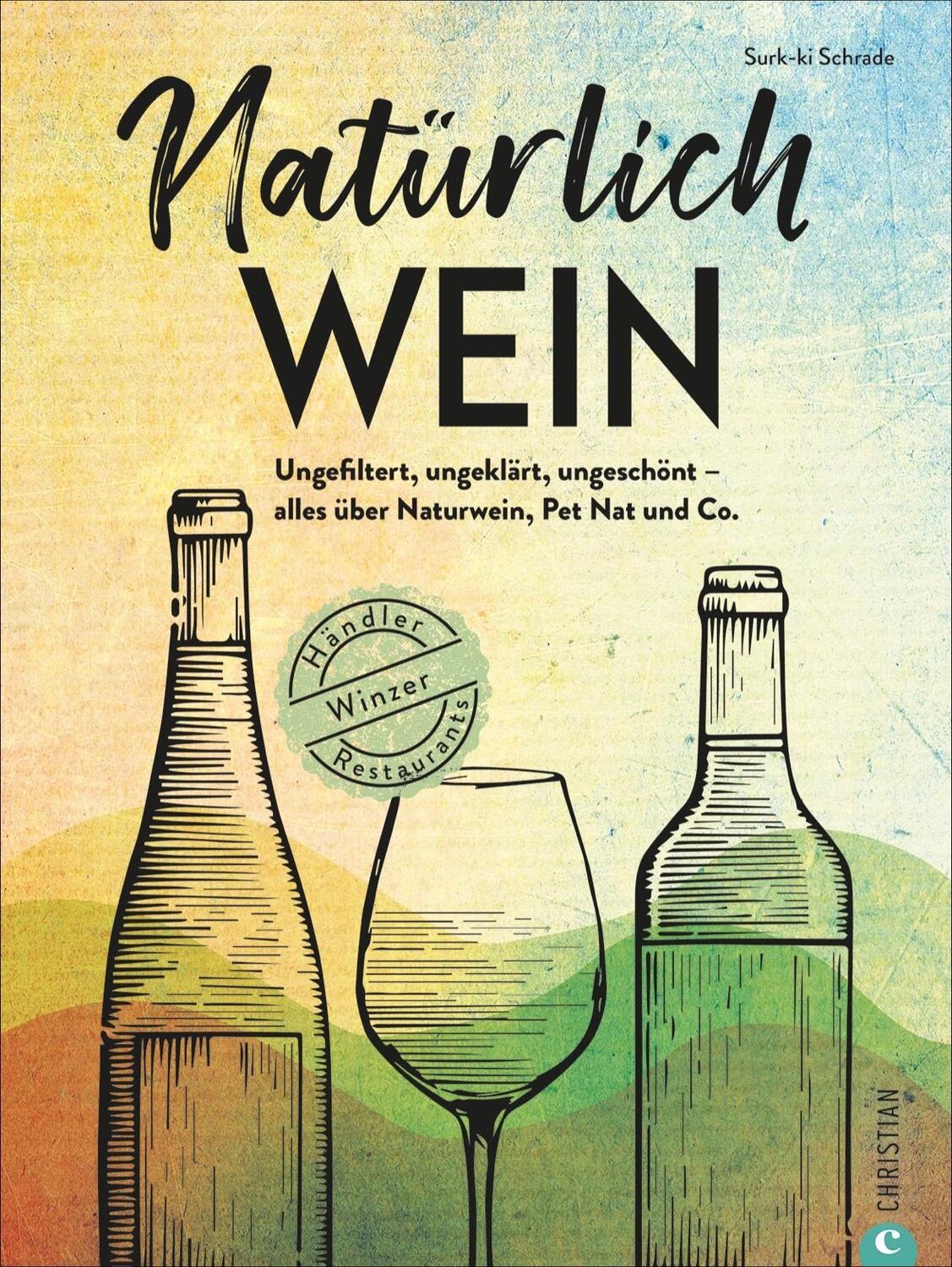 Cover: 9783959616065 | Natürlich Wein! | Surk-Ki Schrade | Buch | Deutsch | 2021 | Christian