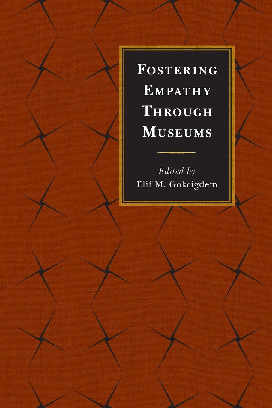 Cover: 9781442263574 | Fostering Empathy Through Museums | Elif M. Gokcigdem | Taschenbuch