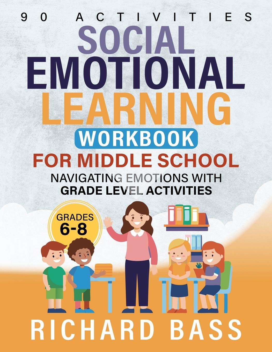 Cover: 9781958350362 | Social Emotional Learning Workbook for Middle School | Richard Bass