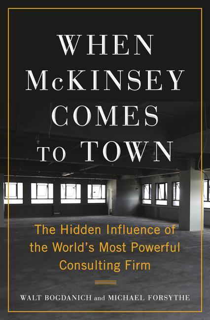 Cover: 9780385546232 | When McKinsey Comes to Town: The Hidden Influence of the World's...