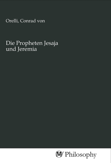 Cover: 9783968800875 | Die Propheten Jesaja und Jeremia | Conrad von Orelli | Taschenbuch