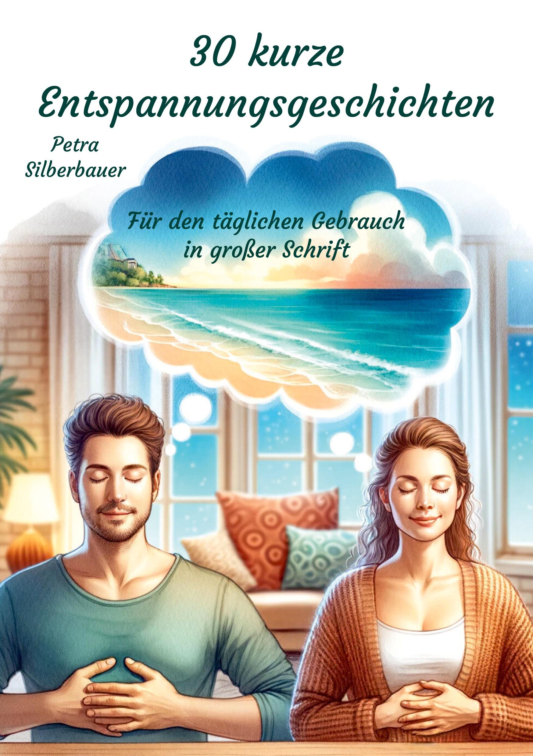 Cover: 9783967382914 | 30 kurze Entspannungsgeschichten | Petra Silberbauer | Taschenbuch