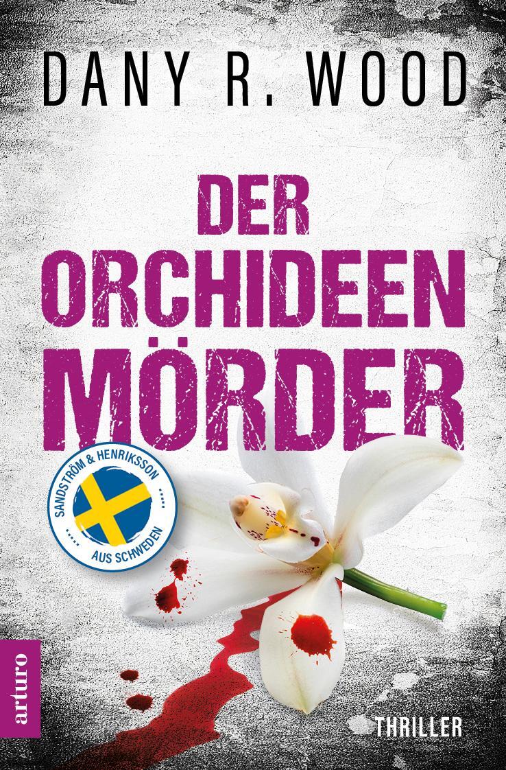 Cover: 9783910688001 | Der Orchideenmörder: Schweden-Thriller | Dany R. Wood | Taschenbuch