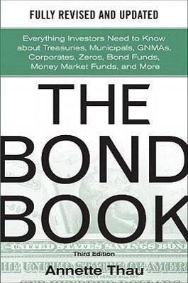 Cover: 9780071664707 | The Bond Book, Third Edition: Everything Investors Need to Know...