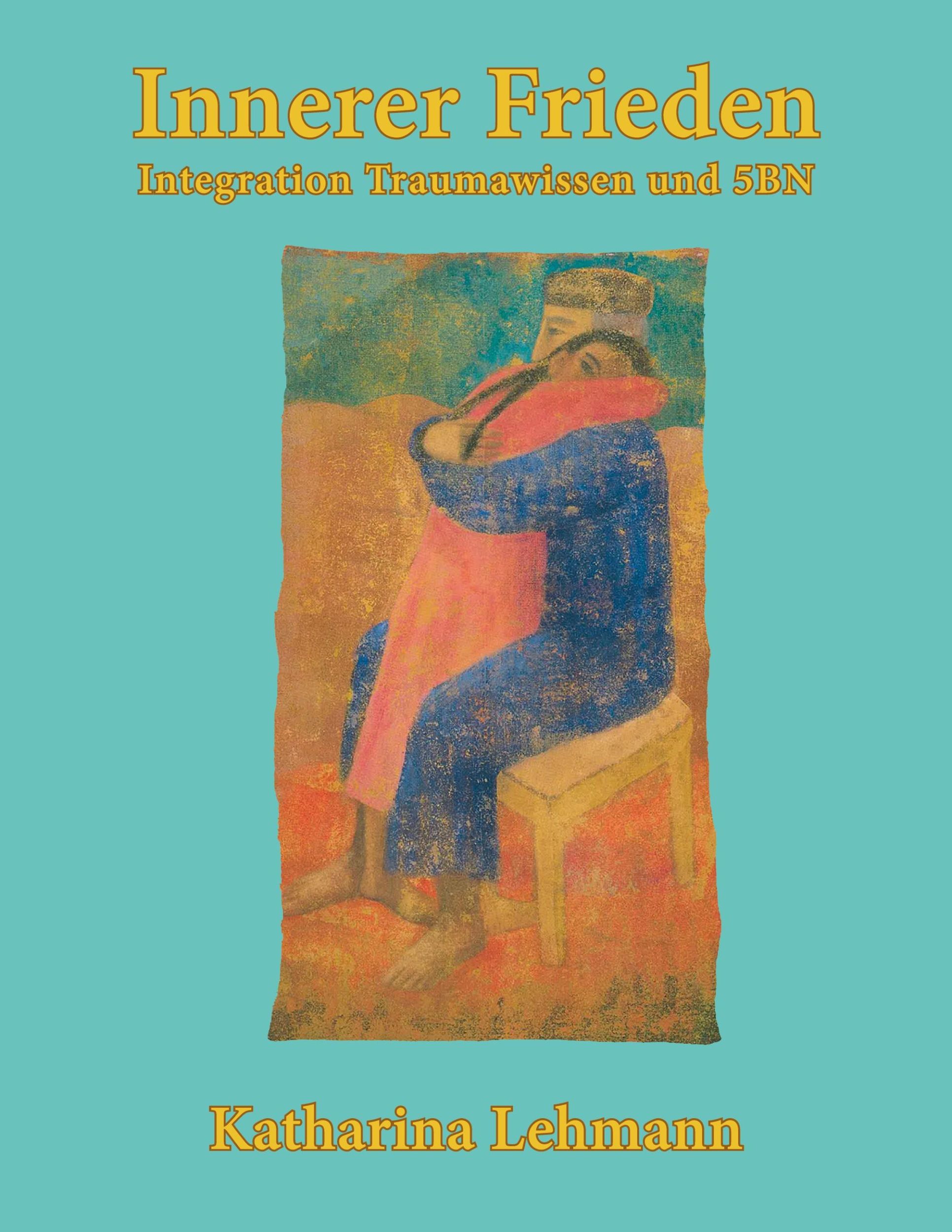 Cover: 9783759735027 | Innerer Frieden | Integration Traumawissen und 5BN | Katharina Lehmann