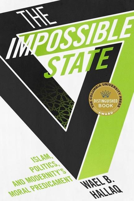 Cover: 9780231162579 | Impossible State | Islam, Politics, and Modernity's Moral Predicament