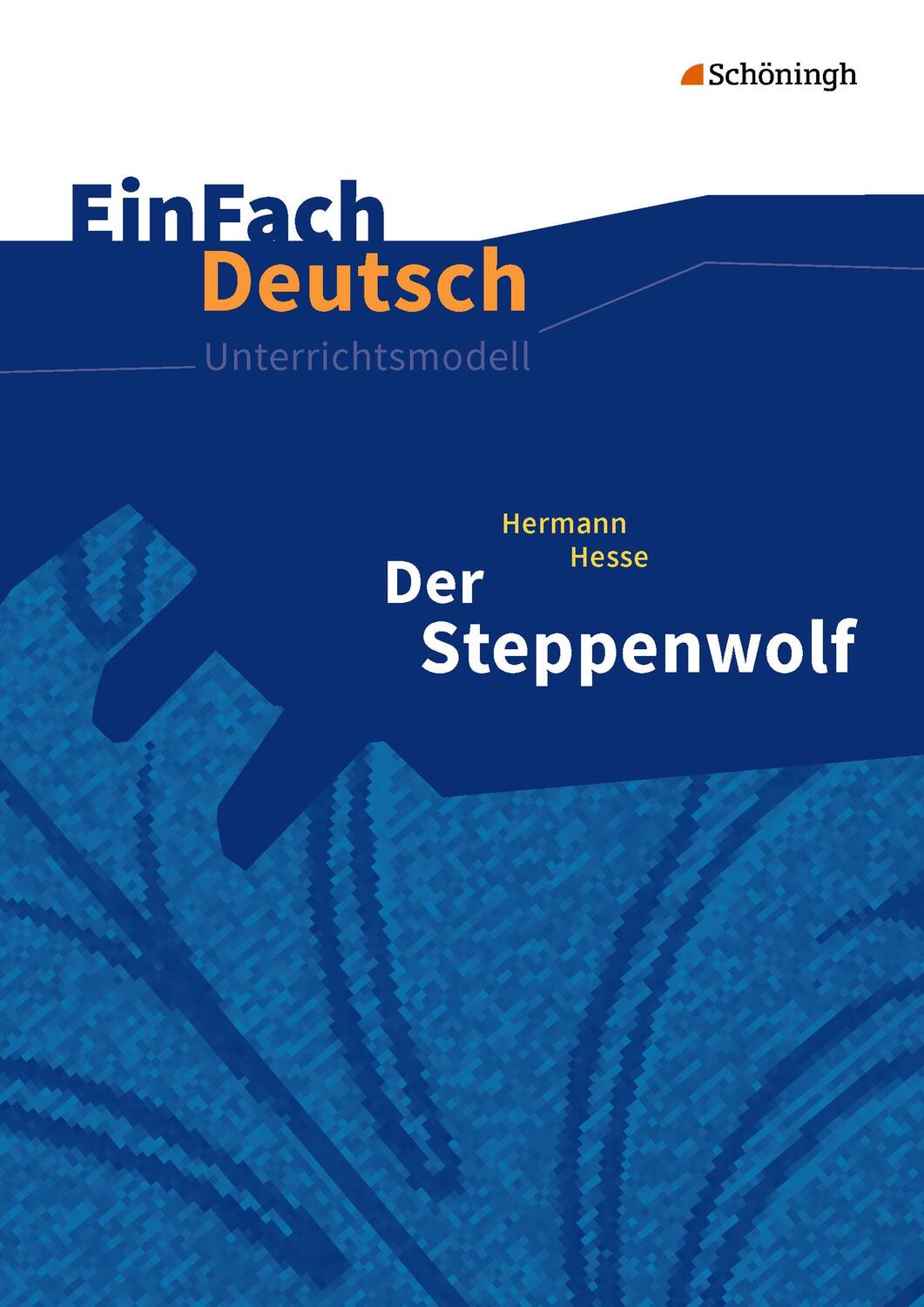 Cover: 9783140226714 | Der Steppenwolf. EinFach Deutsch Unterrichtsmodelle | Hesse (u. a.)