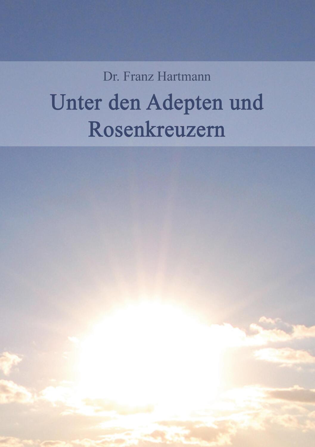 Cover: 9783943208160 | Unter den Adepten und Rosenkreuzern | Franz Hartmann | Taschenbuch