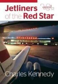 Cover: 9780993260438 | Jetliners of the Red Star | Charles Kennedy | Buch | Englisch | 2018