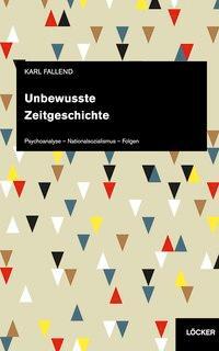 Cover: 9783990980347 | Unbewußte Zeitgeschichte | Karl Fallend | Buch | 352 S. | Deutsch