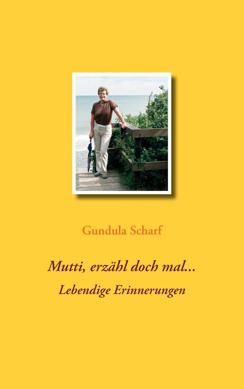 Cover: 9783735738639 | Mutti, erzähl doch mal... | Lebendige Erinnerungen | Gundula Scharf