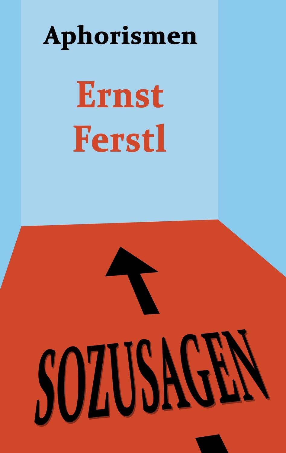 Cover: 9783749487226 | Sozusagen | Aphorismen | Ernst Ferstl | Taschenbuch | Books on Demand