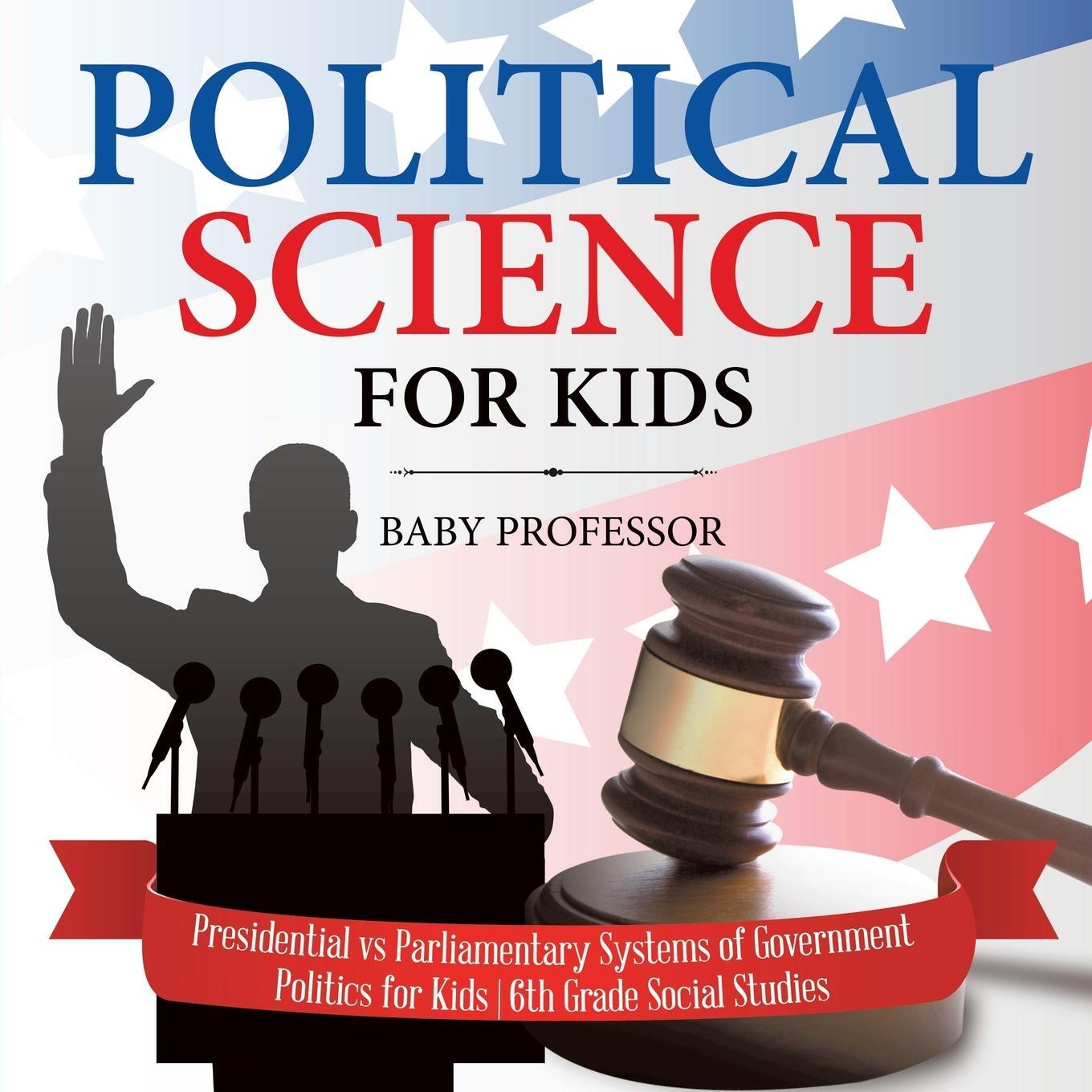 Cover: 9781541917781 | Political Science for Kids - Presidential vs Parliamentary Systems...