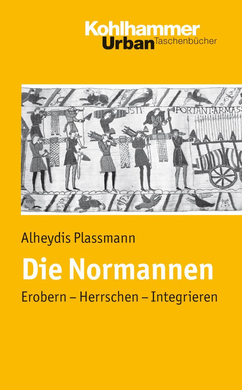 Cover: 9783170189454 | Die Normannen | Erobern-Herrschen-Intregrieren | Alheydis Plassmann
