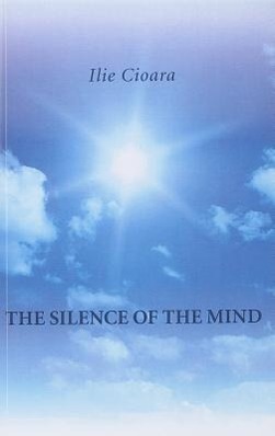 Cover: 9781846948299 | The Silence of the Mind | Ilie Cioara | Taschenbuch | Englisch | 2011