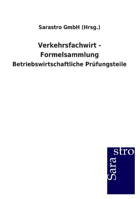 Cover: 9783864713217 | Verkehrsfachwirt - Formelsammlung | Sarastro GmbH (Hrsg. | Taschenbuch