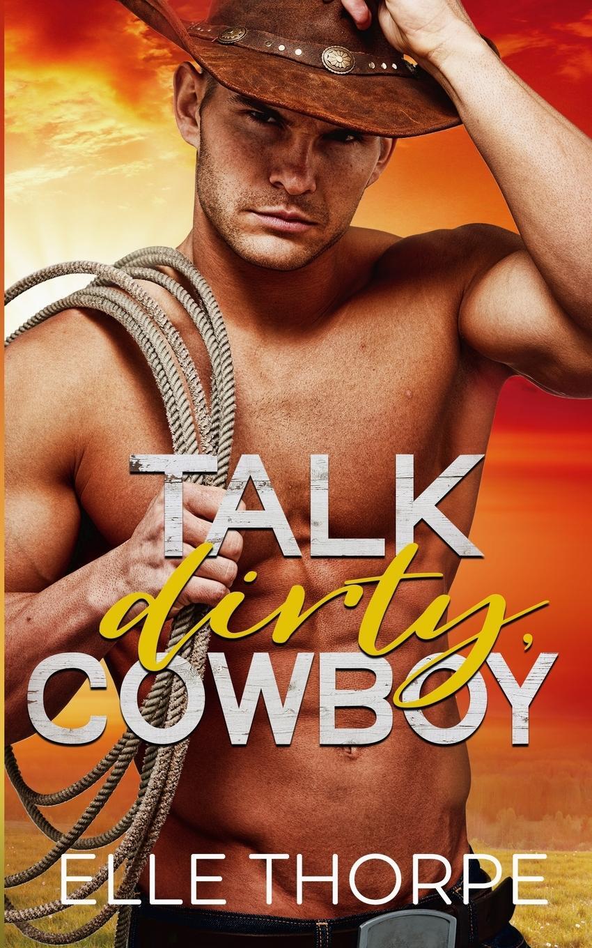 Cover: 9780648381464 | Talk Dirty, Cowboy | Elle Thorpe | Taschenbuch | Dirty Cowboy | 2019