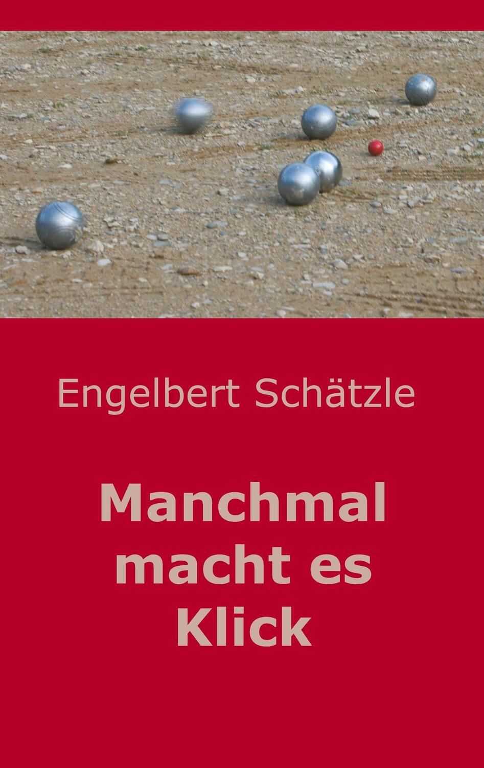 Cover: 9783746934600 | Manchmal macht es Klick | Engelbert Schätzle | Taschenbuch | Paperback