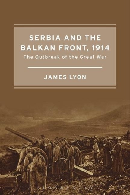 Cover: 9781472580047 | Serbia and the Balkan Front, 1914 | The Outbreak of the Great War