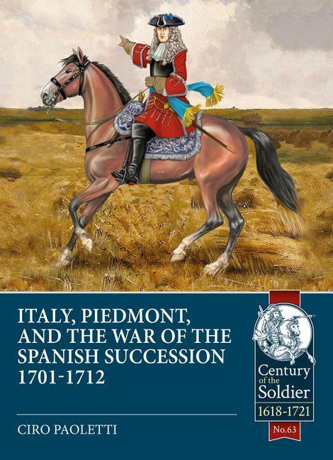 Cover: 9781913336493 | Italy, Piedmont & the War of the Spanish Succession | Ciro Paoletti