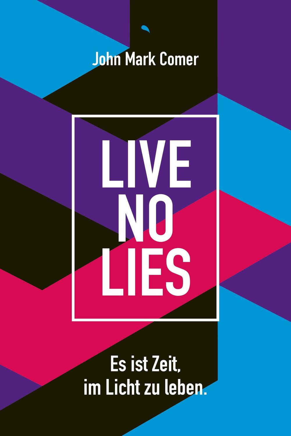 Cover: 9783038482512 | Live No Lies | Es ist Zeit, im Licht zu leben. | John Mark Comer