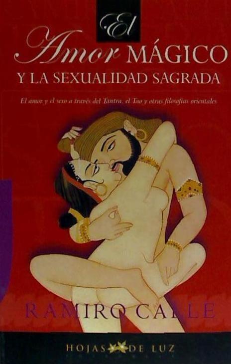 Cover: 9788496595125 | El amor mágico y la sexualidad sagrada | Ramiro Calle | Taschenbuch