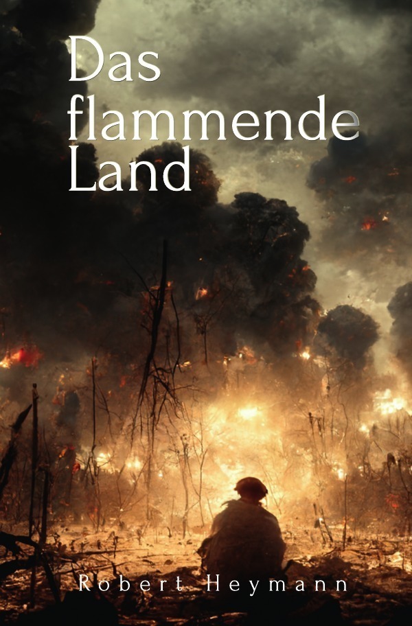 Cover: 9783750246638 | Das flammende Land | Kriegsroman | Robert Heymann | Taschenbuch | 2019
