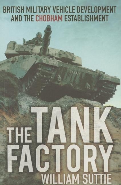 Cover: 9780750961226 | The Tank Factory: British Military Vehicle Development and the...