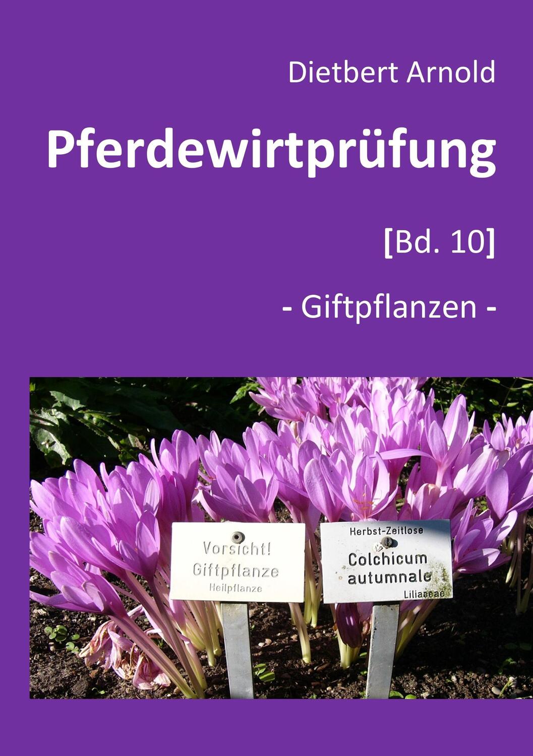 Cover: 9783746006864 | Pferdewirtprüfung [Bd.10] | -Giftpflanzen- | Dietbert Arnold | Buch