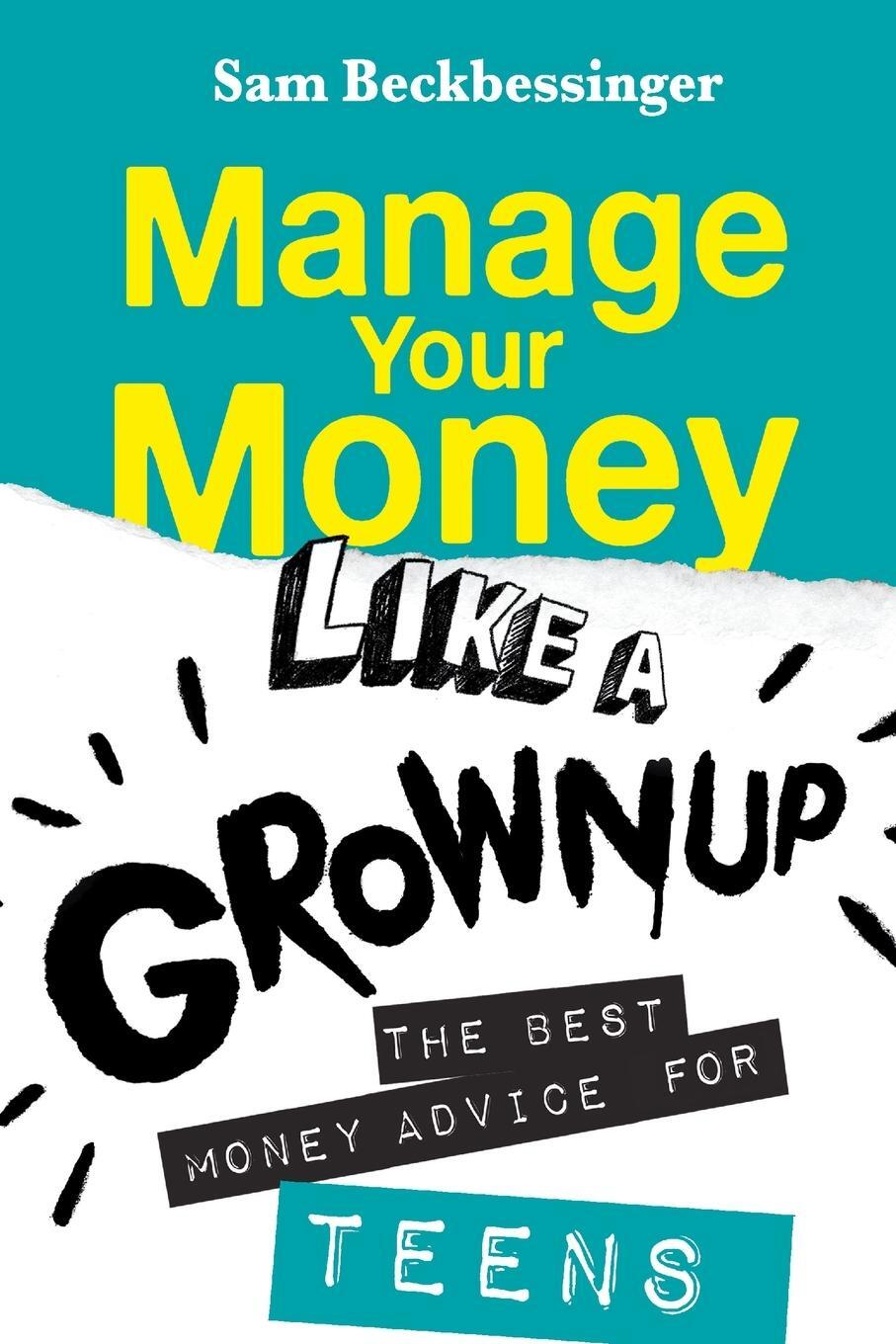 Cover: 9781776190324 | MANAGE YOUR MONEY LIKE A GROWNUP | The best money advice for Teens