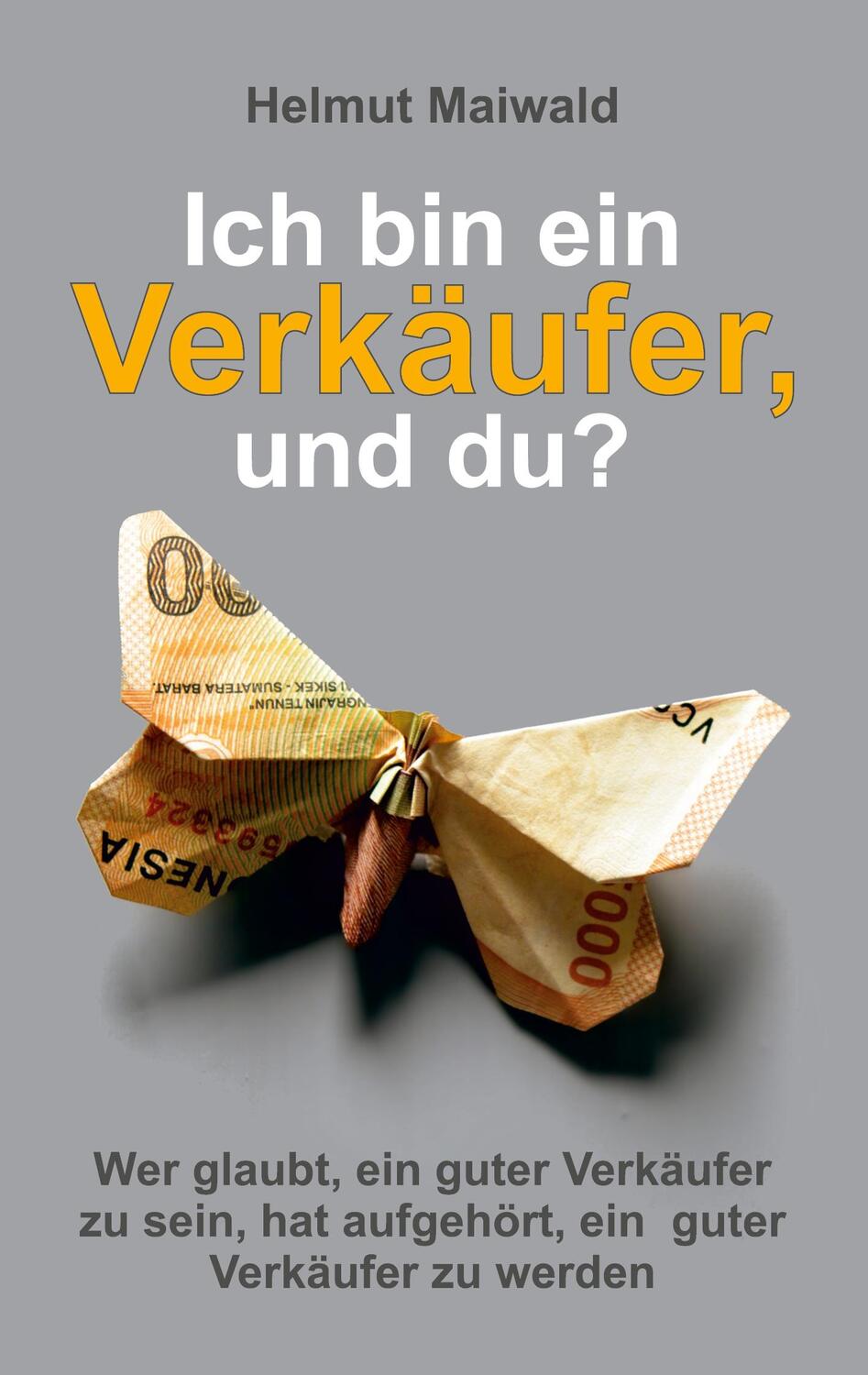 Cover: 9783347123342 | Ich bin ein Verkäufer, und du? | Helmut Maiwald | Taschenbuch | 2020