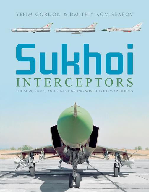 Cover: 9780764358685 | Sukhoi Interceptors | Yefim Gordon (u. a.) | Buch | Englisch | 2020