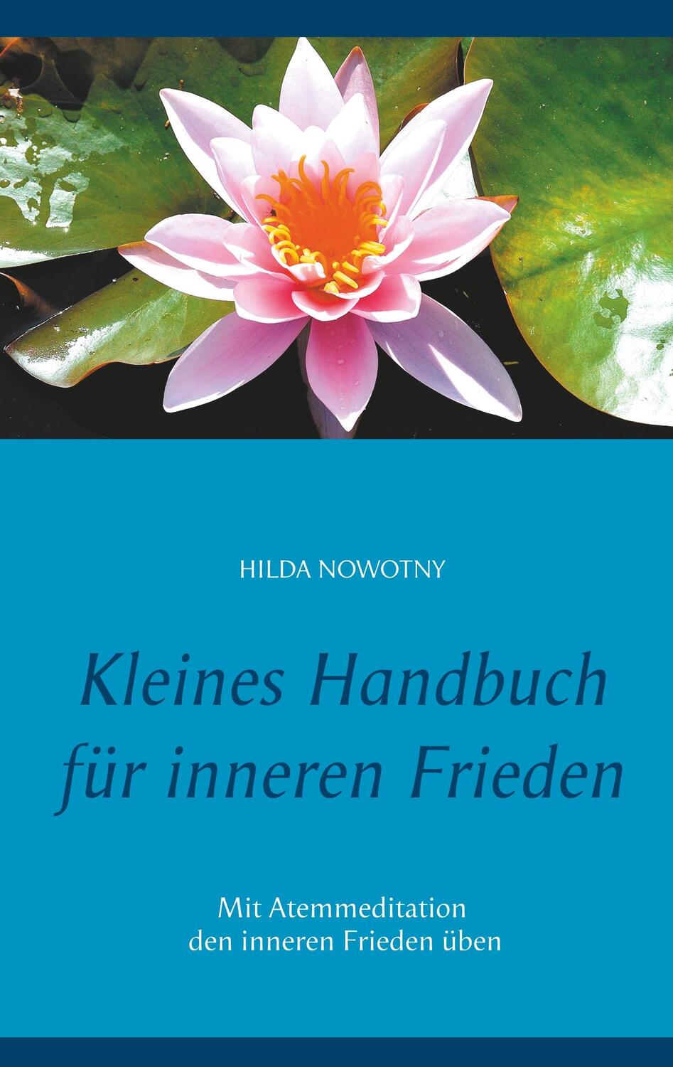 Cover: 9783748163510 | Kleines Handbuch für inneren Frieden | Hilda Nowotny | Taschenbuch