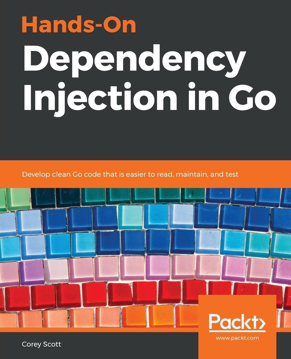 Cover: 9781789132762 | Hands-On Dependency Injection in Go | Corey Scott | Taschenbuch | 2018
