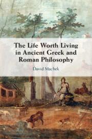 Cover: 9781009257862 | The Life Worth Living in Ancient Greek and Roman Philosophy | Machek