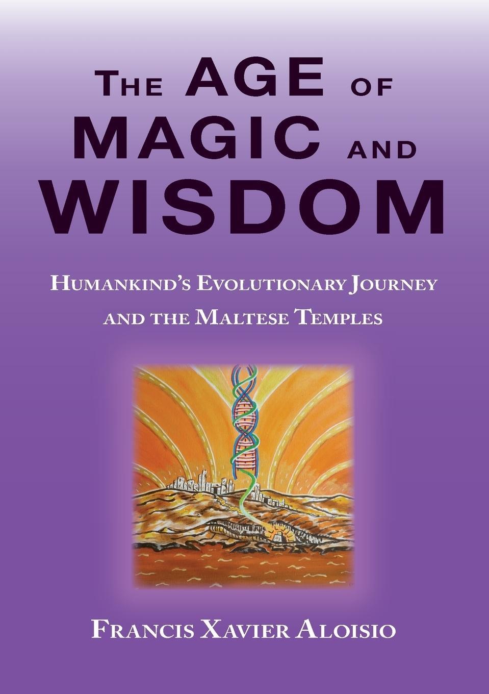 Cover: 9780983551690 | The Age of Magic and Wisdom | Francis Xavier Aloisio | Taschenbuch