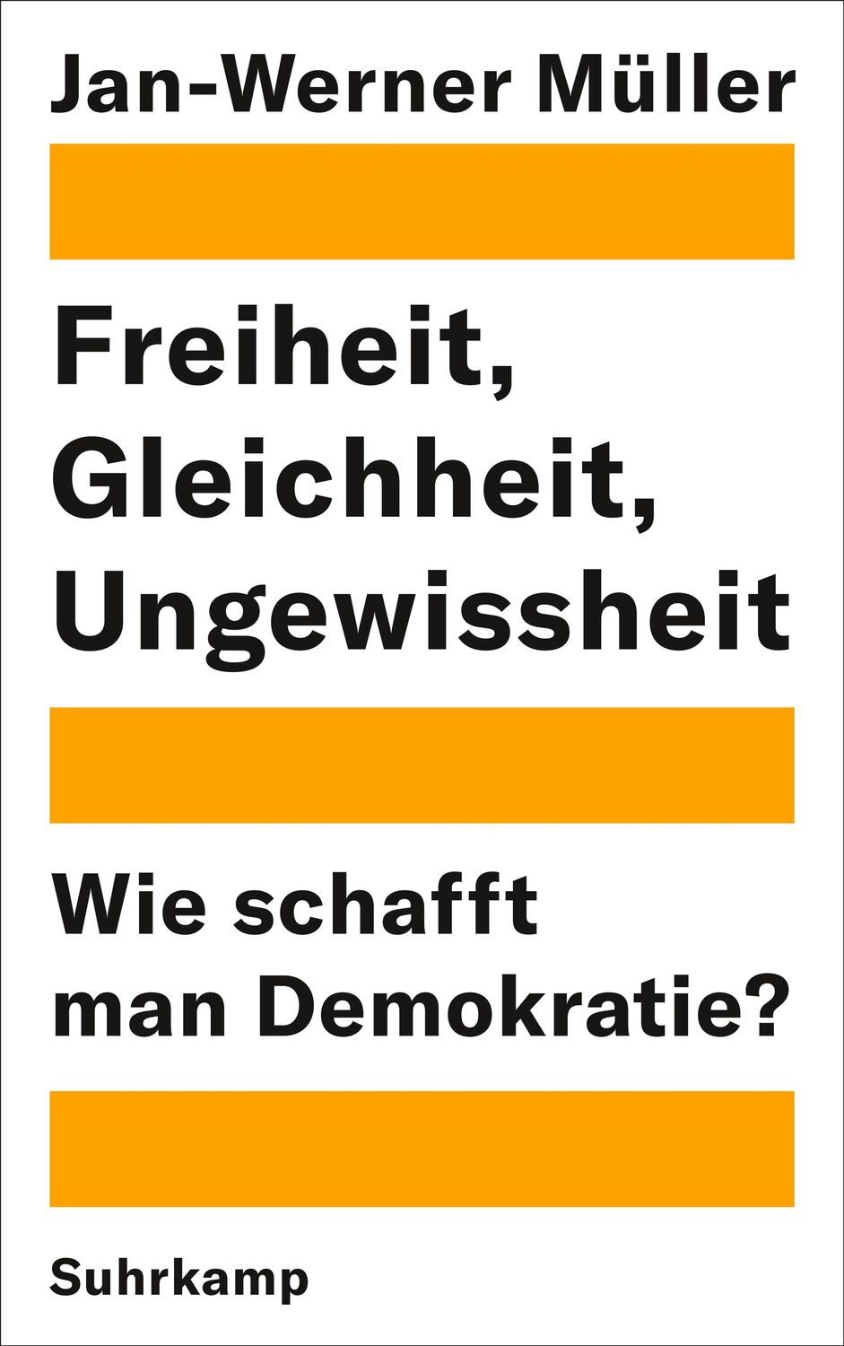 Cover: 9783518429952 | Freiheit, Gleichheit, Ungewissheit | Wie schafft man Demokratie?