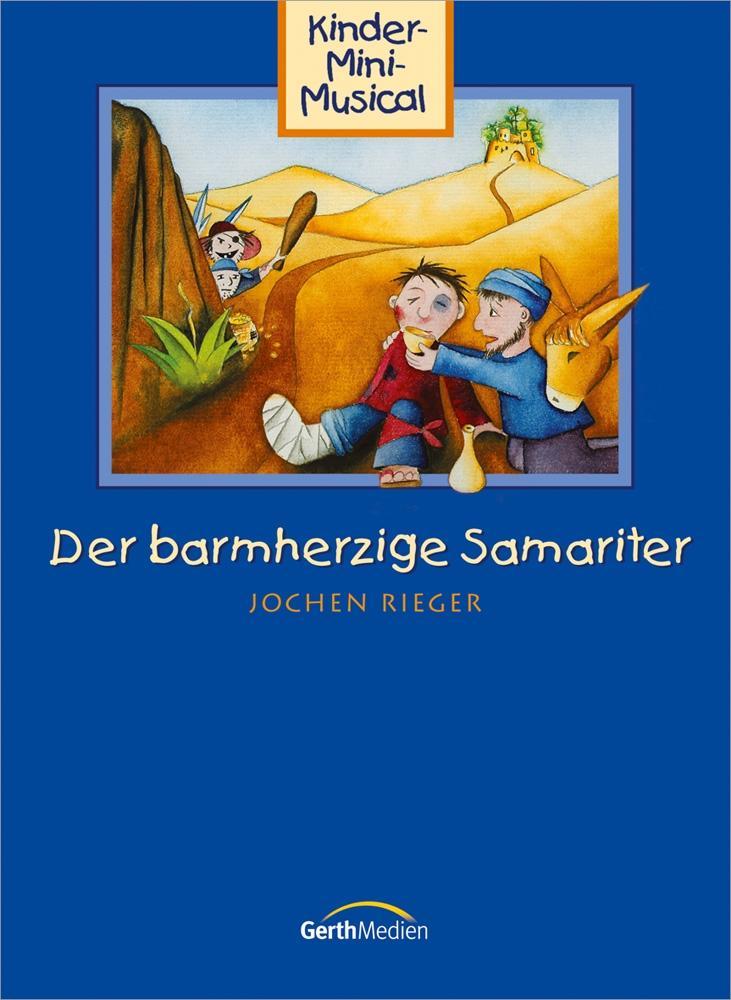 Cover: 9783896152794 | Der barmherzige Samariter Liederheft | Kinder-Mini-Musical | Rieger