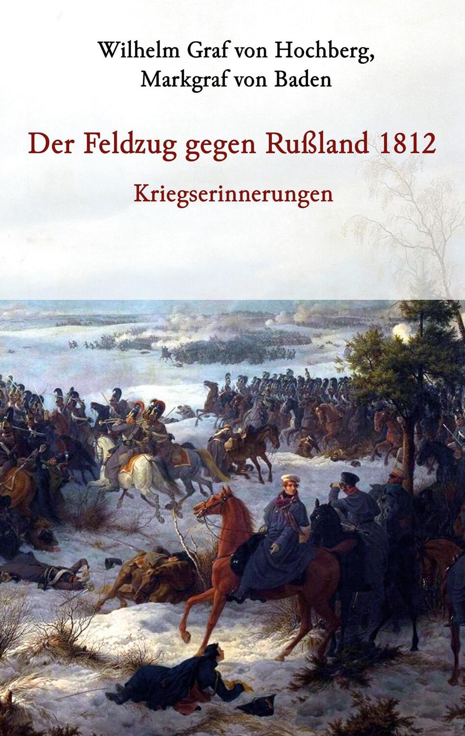 Cover: 9783741277498 | Der Feldzug gegen Rußland 1812 - Kriegserinnerungen | Hochberg | Buch