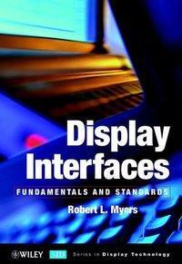 Cover: 9780471499466 | Display Interfaces | Fundamentals and Standards | Robert L Myers | XVI