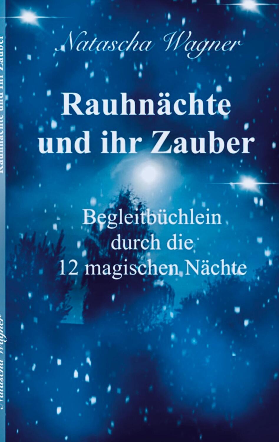 Cover: 9783758312984 | Rauhnächte und ihr Zauber | Natascha Wagner | Taschenbuch | Paperback
