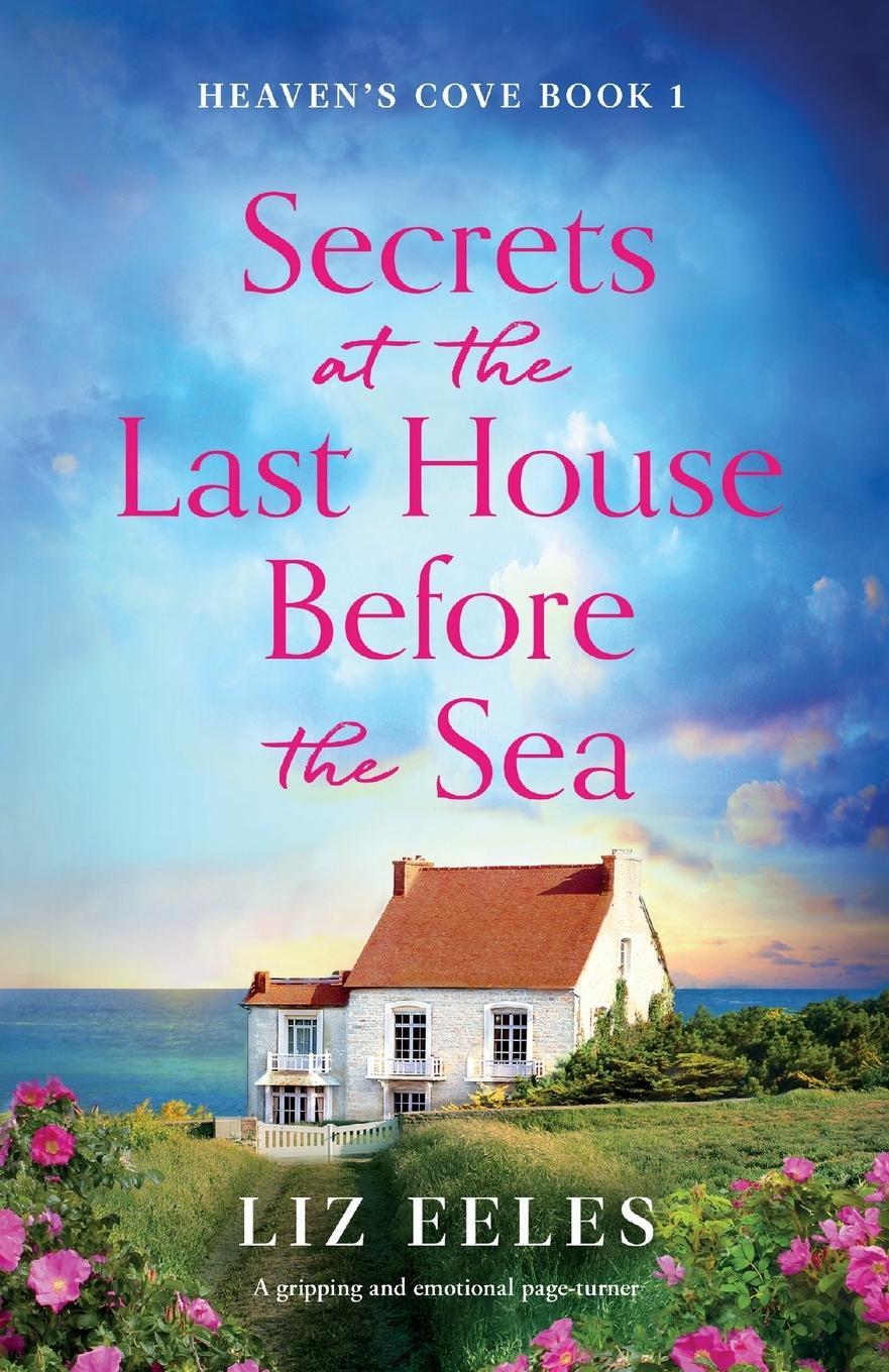Cover: 9781838887438 | Secrets at the Last House Before the Sea | Liz Eeles | Taschenbuch