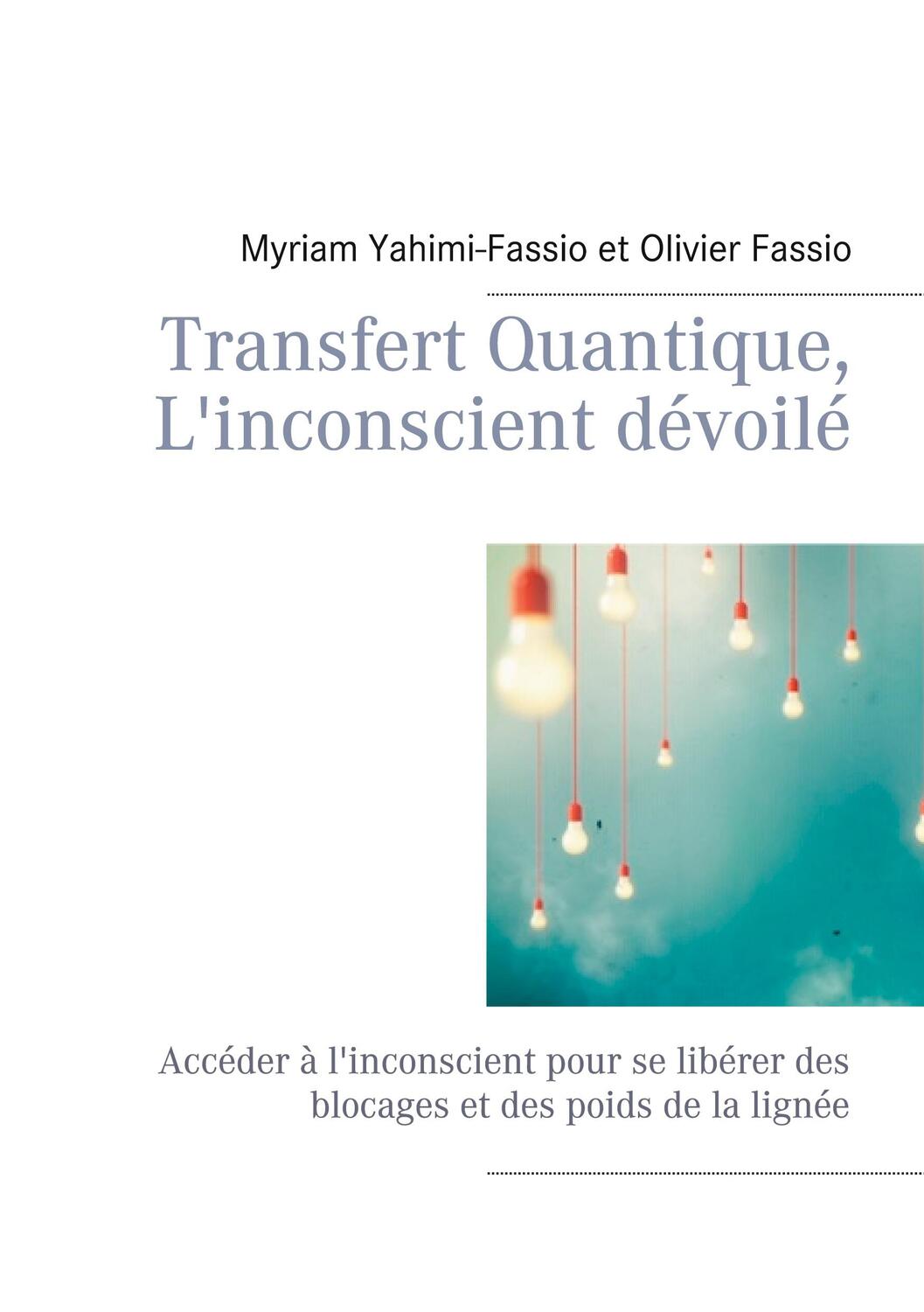 Cover: 9782322207145 | Transfert Quantique, L'inconscient dévoilé | Yahimi-Fassio (u. a.)