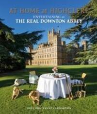 Cover: 9781848095205 | At Home at Highclere | Entertaining at The Real Downton Abbey | Buch
