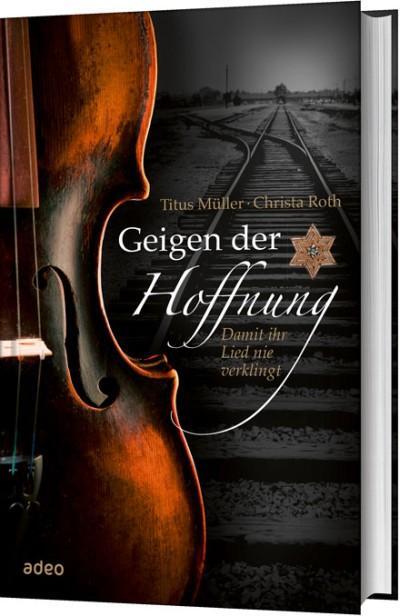 Cover: 9783863341176 | Geigen der Hoffnung | Damit ihr Lied nie verklingt. | Müller (u. a.)