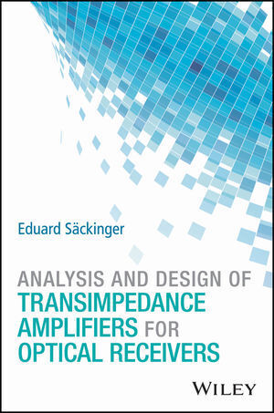 Cover: 9781119263753 | Analysis and Design of Transimpedance Amplifiers for Optical Receivers