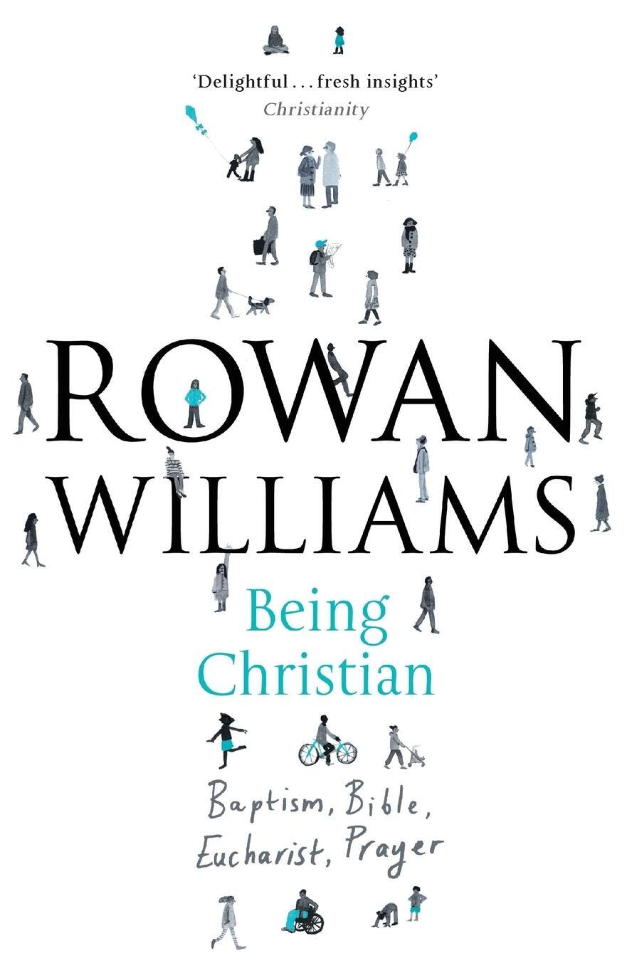 Cover: 9780281071715 | Being Christian | Baptism, Bible, Eucharist, Prayer | Rowan Williams