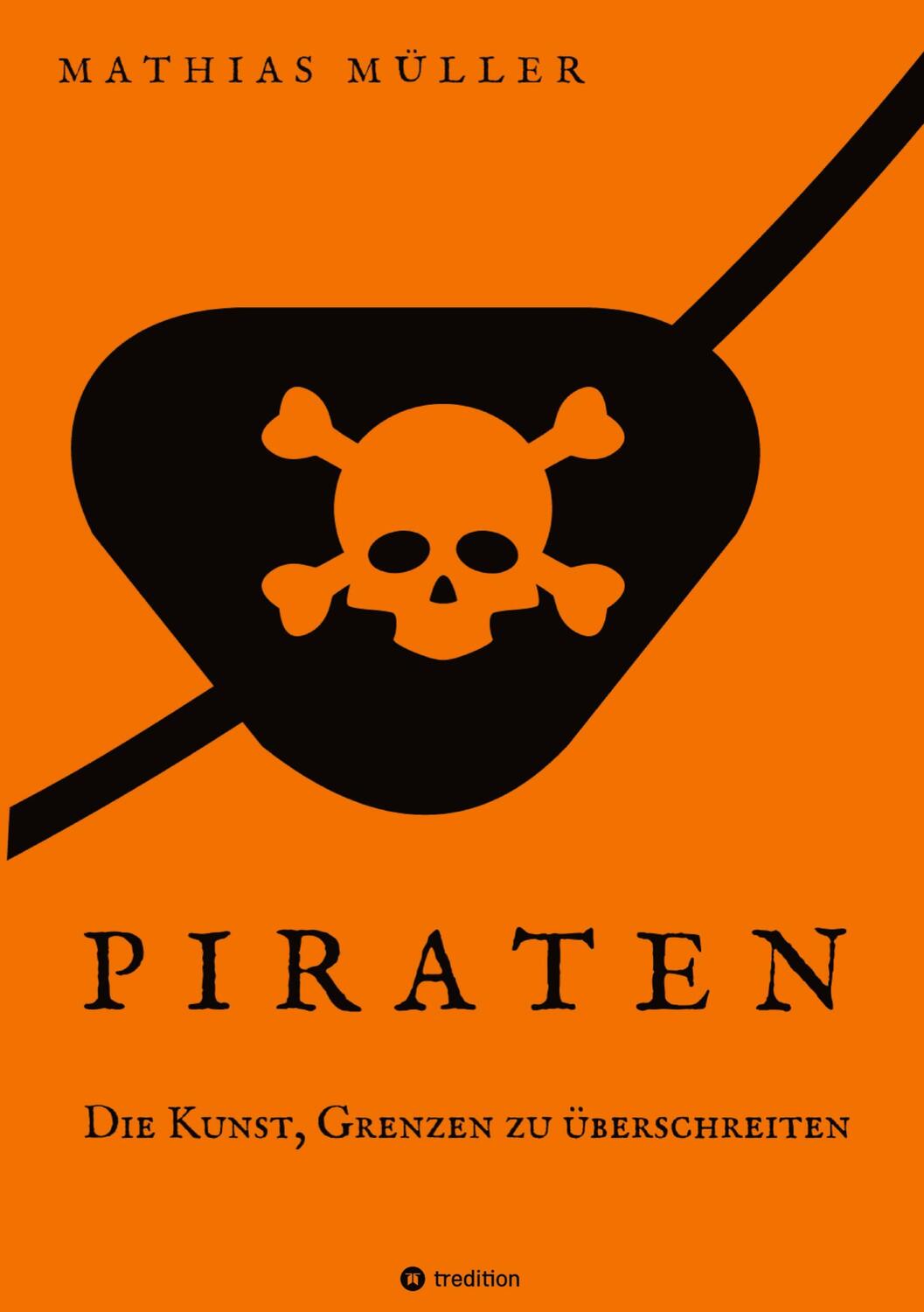 Cover: 9783347989450 | Piraten - Die Kunst, Grenzen zu überschreiten | Mathias Müller | Buch