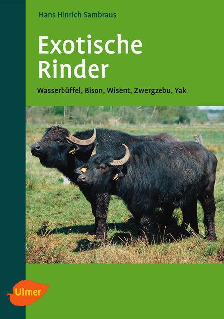 Cover: 9783800148356 | Exotische Rinder | Wasserbüffel, Bison, Wisent, Zwergzebu, Yak | Buch