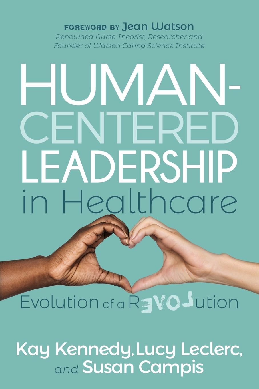 Cover: 9781631955532 | Human-Centered Leadership in Healthcare | Evolution of a Revolution